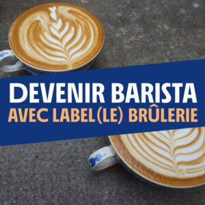 Formation devenir Barista avec Label(le) Brûlerie