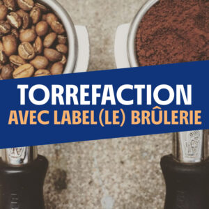 Formation Torrefaction avec Label(le) Brûlerie