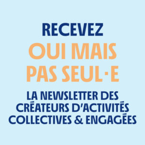 Newsletter Oui mais pas seul·e